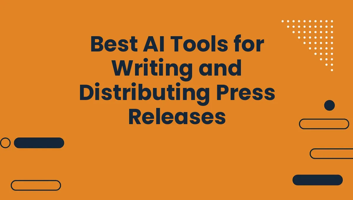 Best AI Tools for Writing and Distributing Press Releases