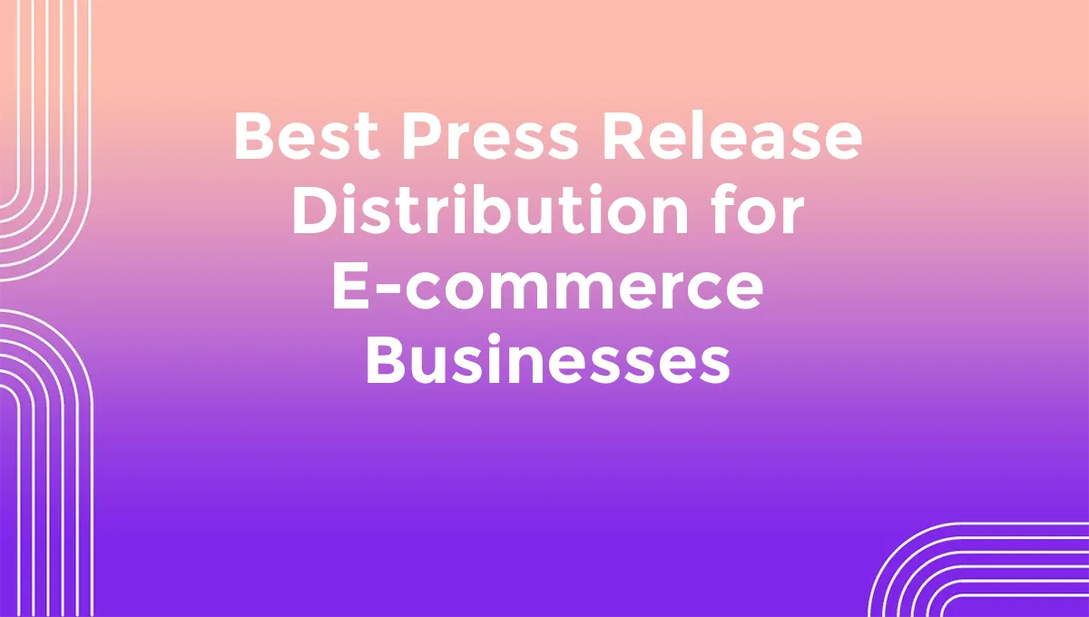 Best Press Release Distribution for E-commerce Businesses