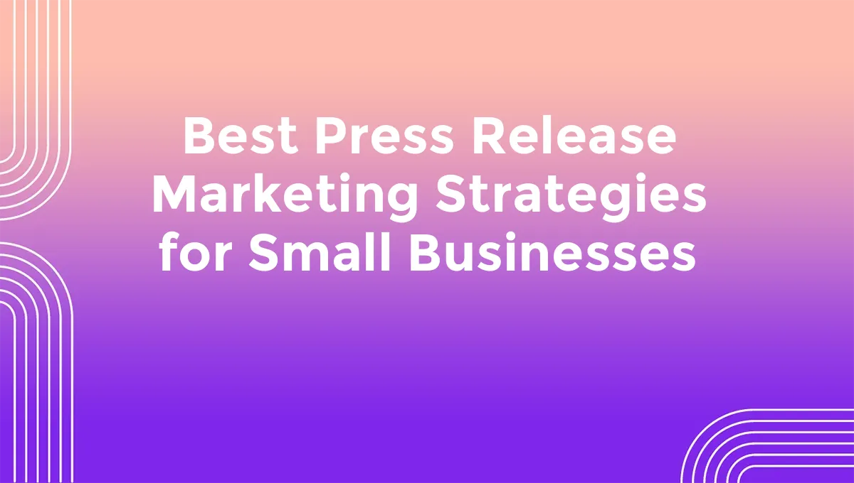 Best Press Release Marketing Strategies for Small Businesses