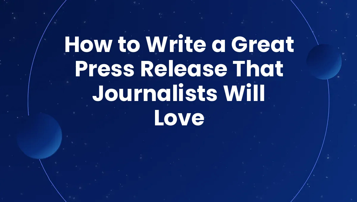 How to Write a Great Press Release That Journalists Will Love