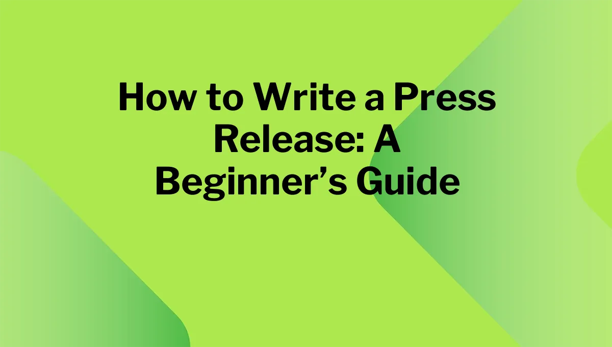 How to Write a Press Release: A Beginner’s Guide