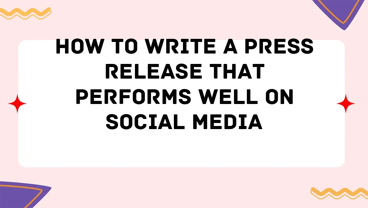 How to Write a Press Release That Performs Well on Social Media