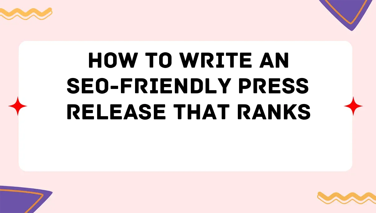 How to Write an SEO-Friendly Press Release That Ranks