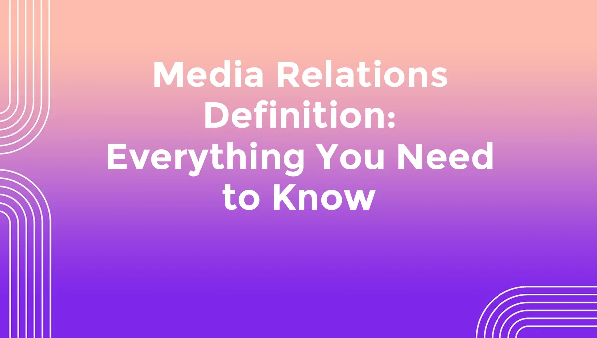 Media Relations Definition: Everything You Need to Know