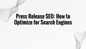 Press Release SEO: How to Optimize for Search Engines