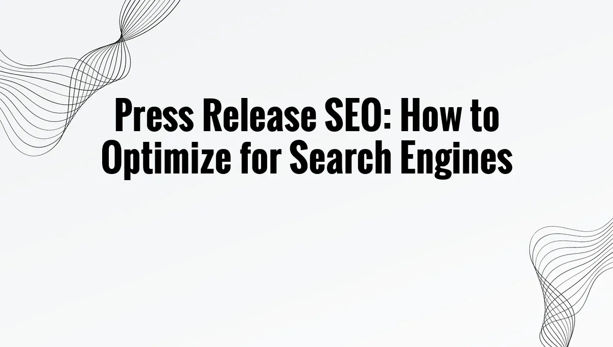 Press Release SEO: How to Optimize for Search Engines