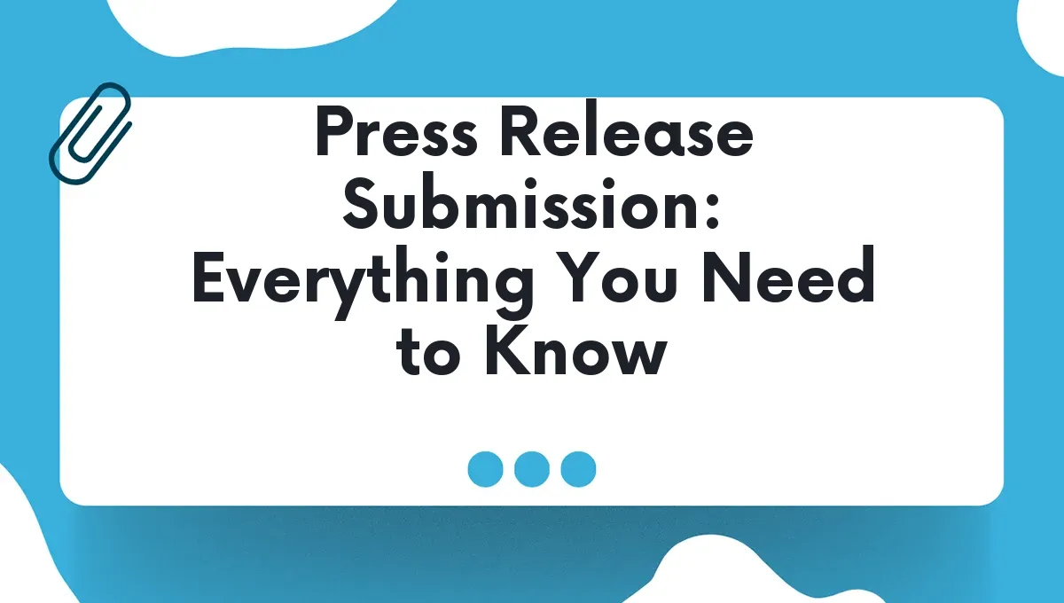 Press Release Submission: Everything You Need to Know
