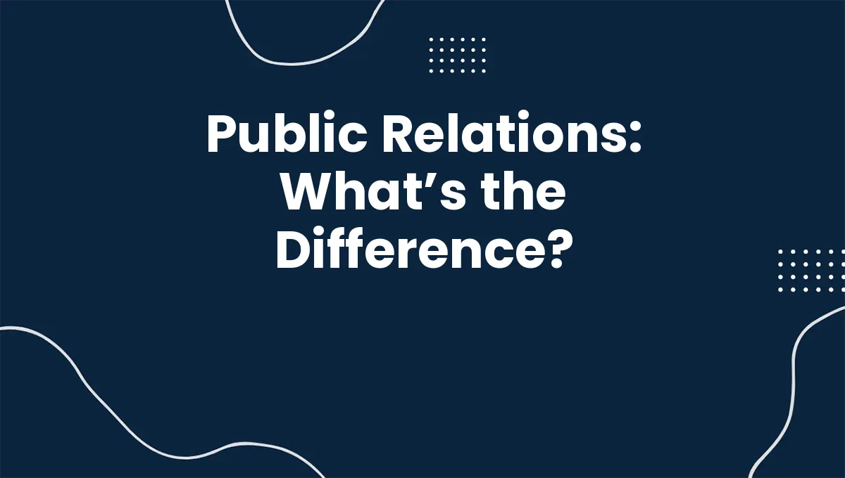 Public Relations: What’s the Difference?
