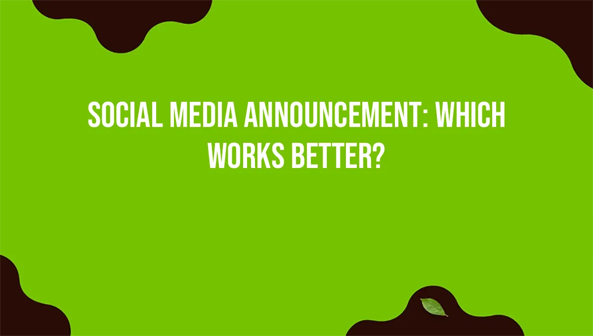Social Media Announcement: Which Works Better?
